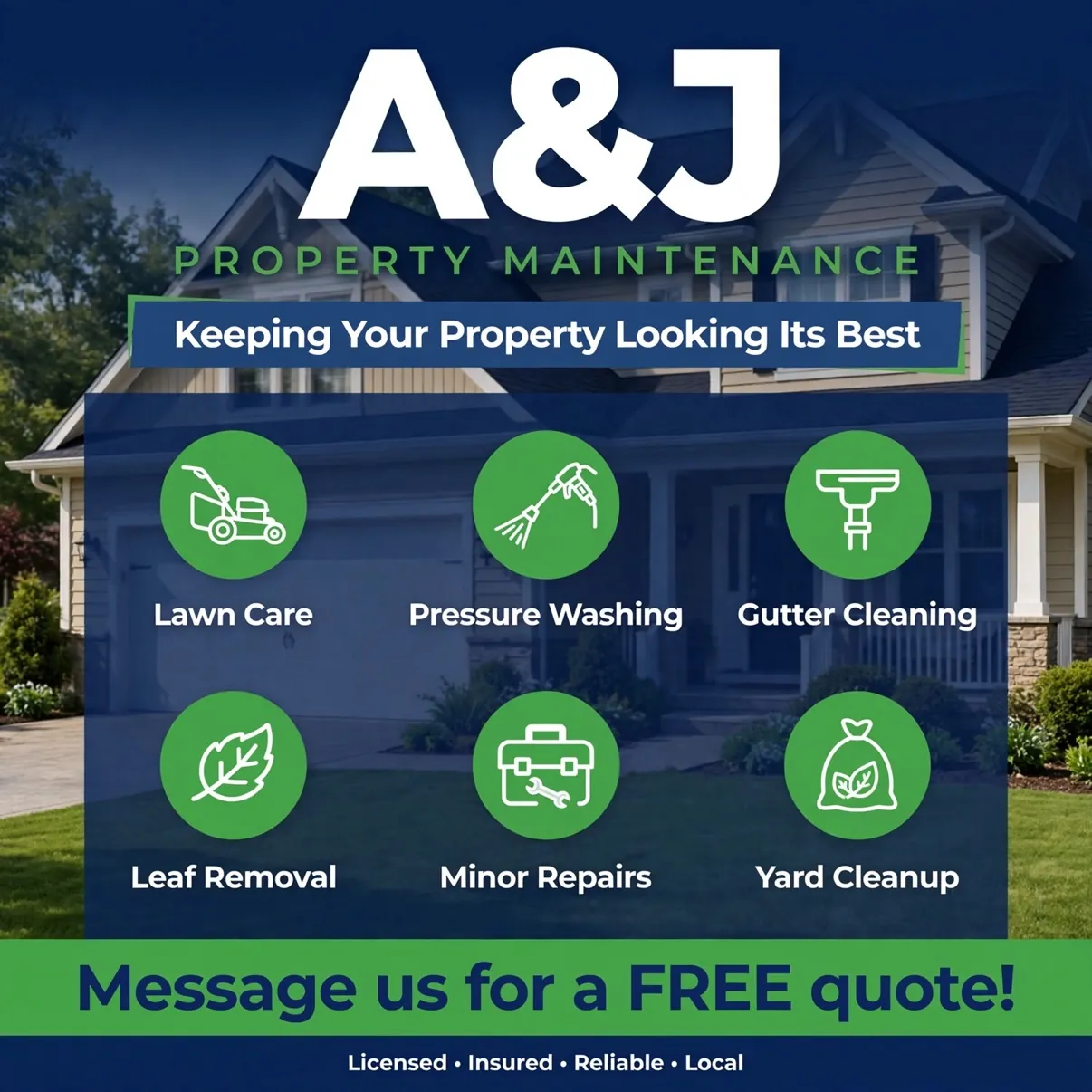 A&J Property Maintenance — Keeping Your Property Looking Its Best. Lawn Care, Pressure Washing, Gutter Cleaning, Leaf Removal, Minor Repairs, Yard Cleanup. Message us for a FREE quote!